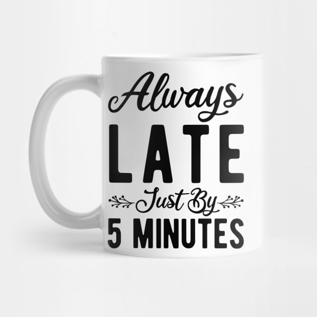 Always Late Just By 5 Minutes by StoreDay